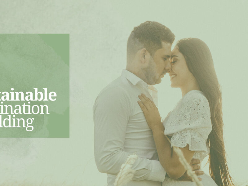 Sustainable Destination Wedding: sposarsi rispettando l’ambiente